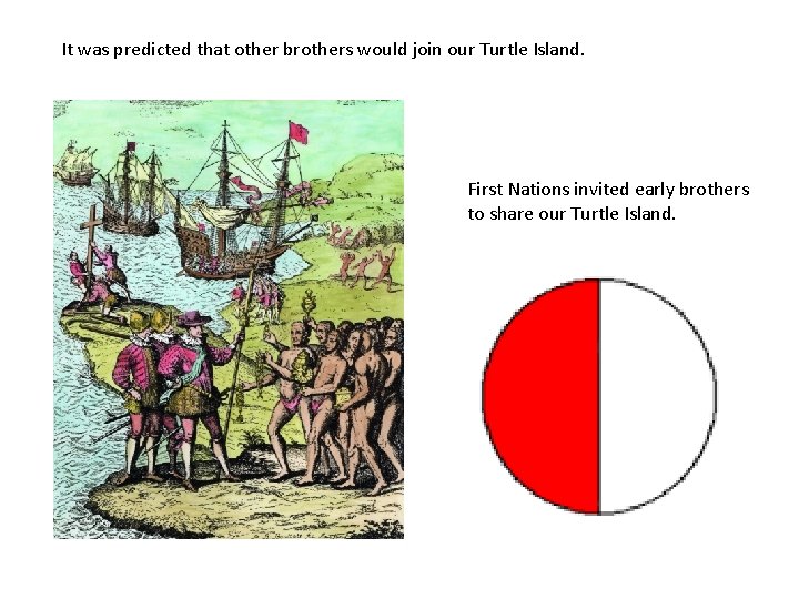 It was predicted that other brothers would join our Turtle Island. First Nations invited