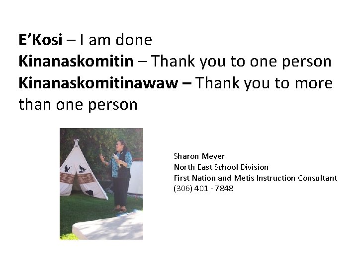 E’Kosi – I am done Kinanaskomitin – Thank you to one person Kinanaskomitinawaw –