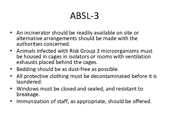 ABSL-3 • An incinerator should be readily available on site or alternative arrangements should