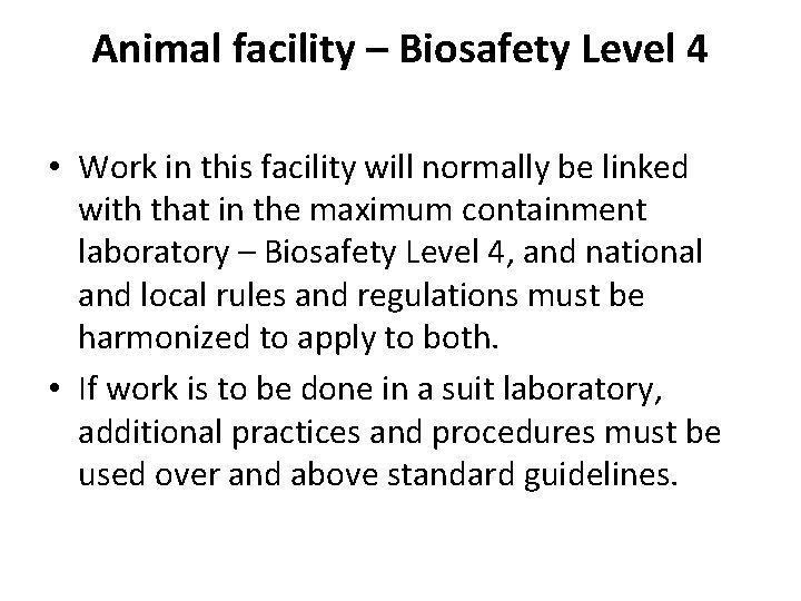 Animal facility – Biosafety Level 4 • Work in this facility will normally be