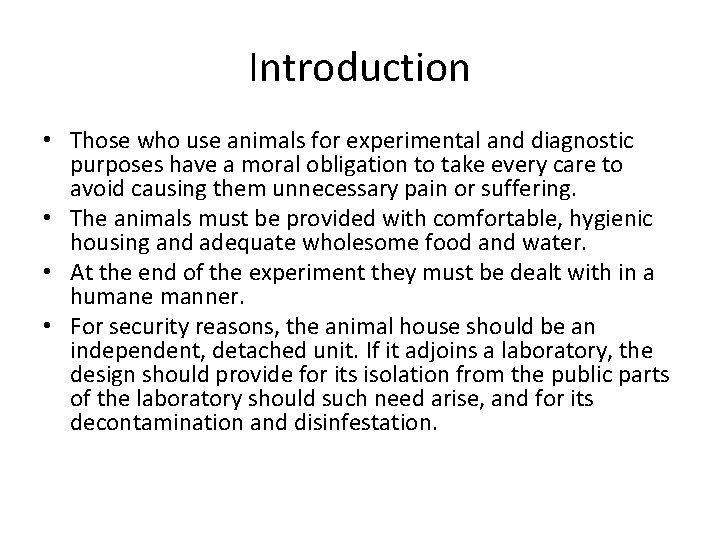 Introduction • Those who use animals for experimental and diagnostic purposes have a moral