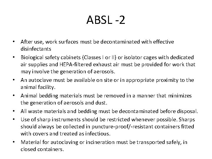 ABSL -2 • After use, work surfaces must be decontaminated with effective disinfectants •