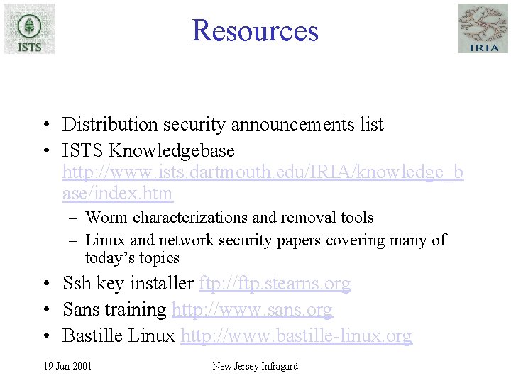 Resources • Distribution security announcements list • ISTS Knowledgebase http: //www. ists. dartmouth. edu/IRIA/knowledge_b