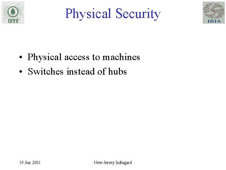 Physical Security • Physical access to machines • Switches instead of hubs 19 Jun