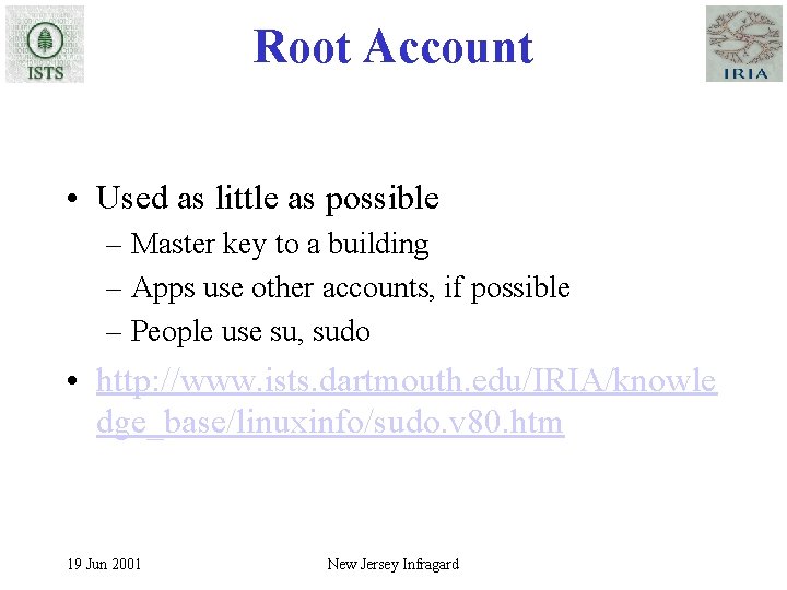 Root Account • Used as little as possible – Master key to a building