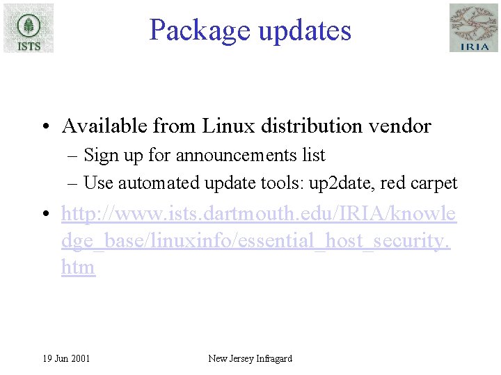 Package updates • Available from Linux distribution vendor – Sign up for announcements list