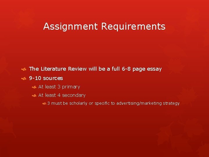 Assignment Requirements The Literature Review will be a full 6 -8 page essay 9