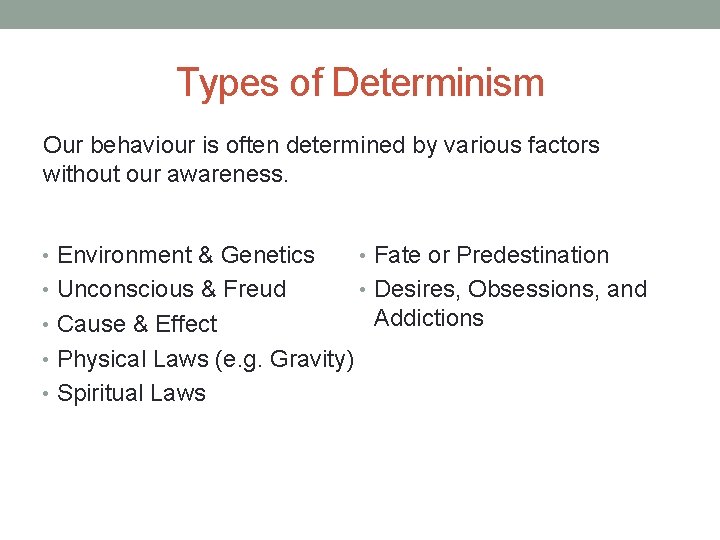 Types of Determinism Our behaviour is often determined by various factors without our awareness.