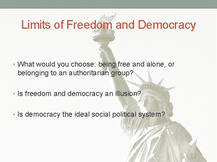 Limits of Freedom and Democracy • What would you choose: being free and alone,