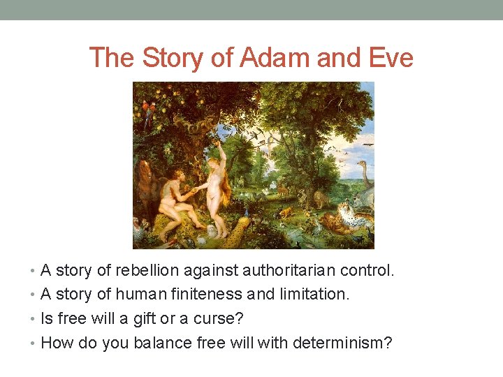 The Story of Adam and Eve • A story of rebellion against authoritarian control.