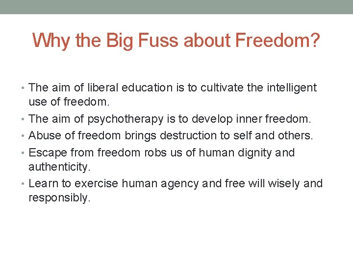 Why the Big Fuss about Freedom? • The aim of liberal education is to