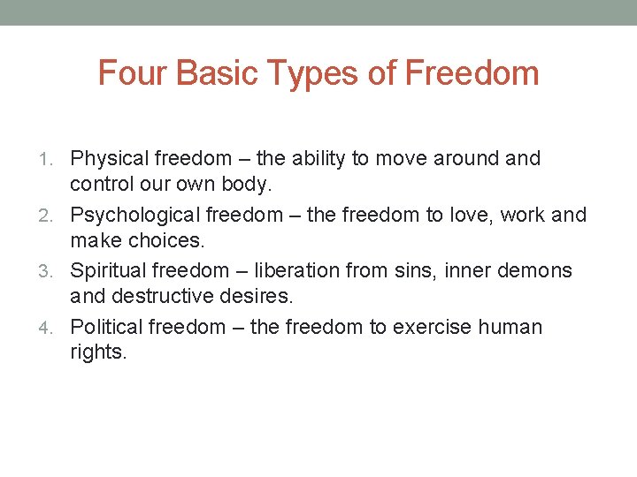 Four Basic Types of Freedom 1. Physical freedom – the ability to move around