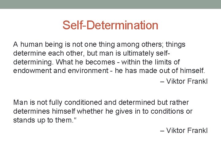 Self-Determination A human being is not one thing among others; things determine each other,