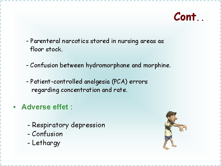 Cont. . - Parenteral narcotics stored in nursing areas as floor stock. - Confusion