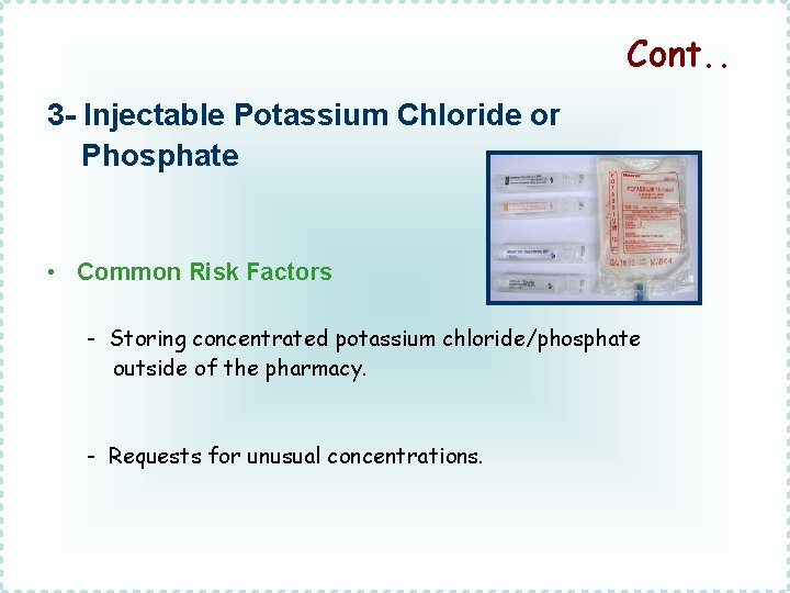 Cont. . 3 - Injectable Potassium Chloride or Phosphate • Common Risk Factors -