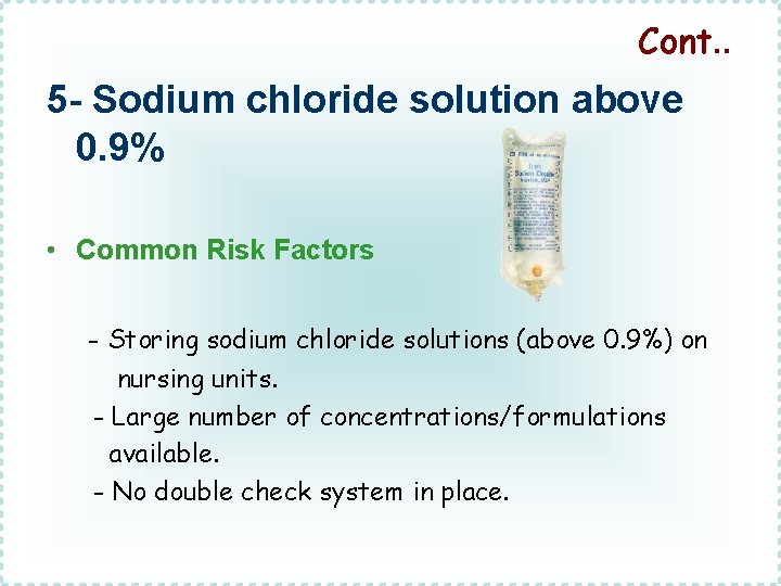 Cont. . 5 - Sodium chloride solution above 0. 9% • Common Risk Factors