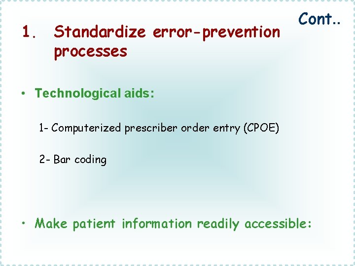 1. Standardize error-prevention processes Cont. . • Technological aids: 1 - Computerized prescriber order