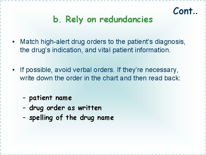 b. Rely on redundancies Cont. . • Match high-alert drug orders to the patient’s