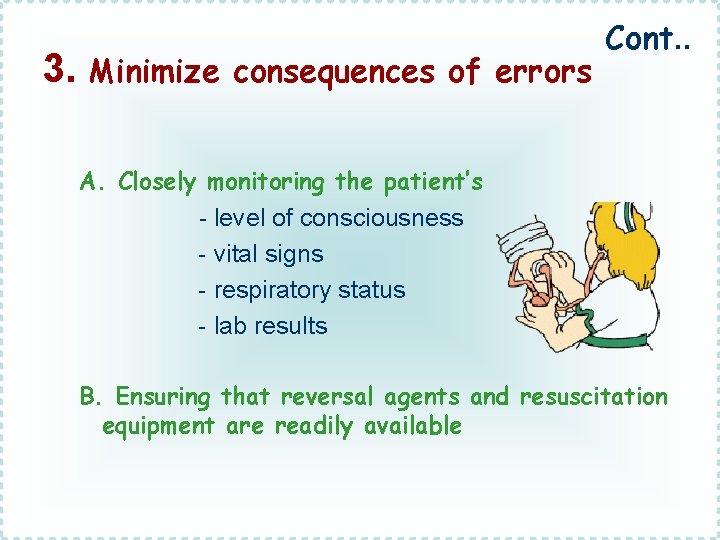 3. Minimize consequences of errors Cont. . A. Closely monitoring the patient’s - level