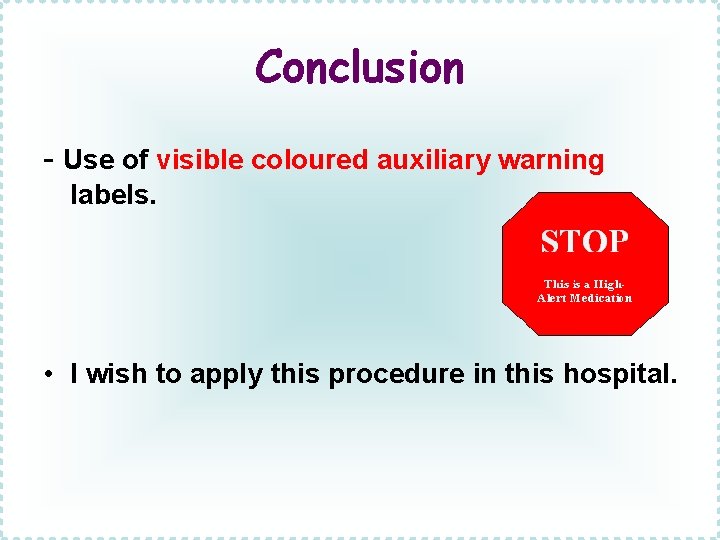 Conclusion - Use of visible coloured auxiliary warning labels. • I wish to apply