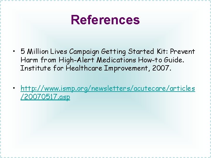 References • 5 Million Lives Campaign Getting Started Kit: Prevent Harm from High-Alert Medications