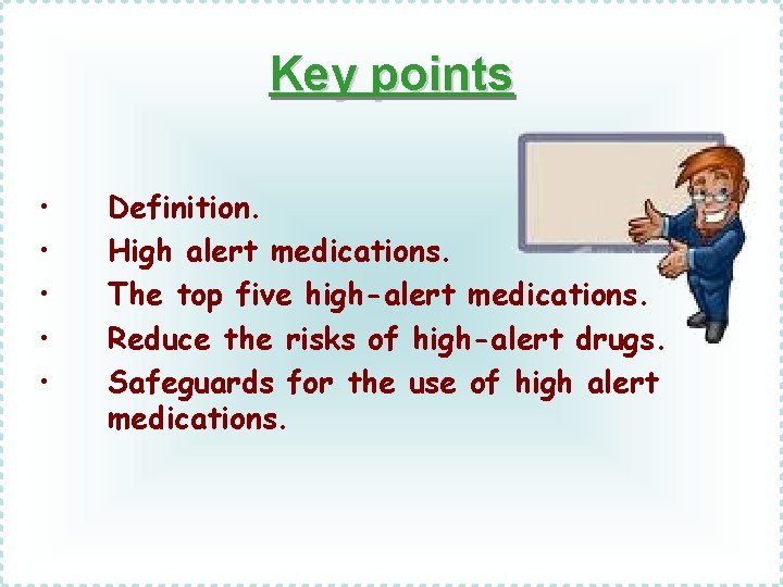 Key points • • • Definition. High alert medications. The top five high-alert medications.