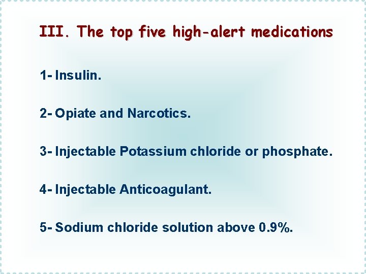 III. The top five high-alert medications 1 - Insulin. 2 - Opiate and Narcotics.