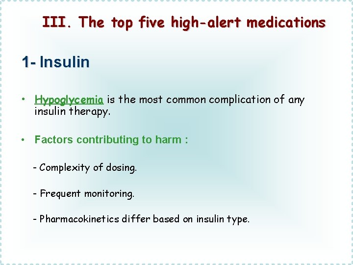 III. The top five high-alert medications 1 - Insulin • Hypoglycemia is the most