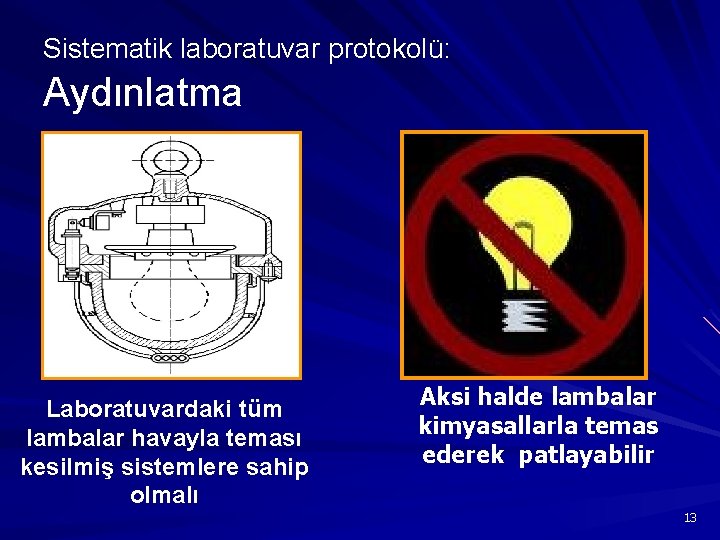 Sistematik laboratuvar protokolü: Aydınlatma Laboratuvardaki tüm lambalar havayla teması kesilmiş sistemlere sahip olmalı Aksi