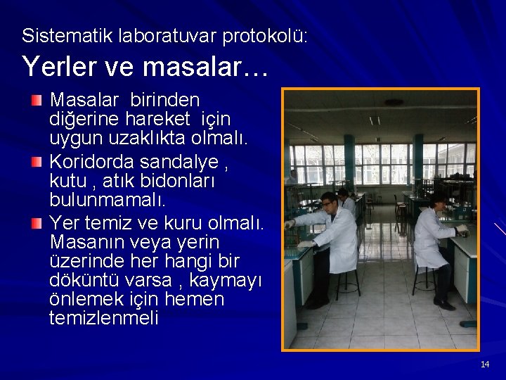 Sistematik laboratuvar protokolü: Yerler ve masalar… Masalar birinden diğerine hareket için uygun uzaklıkta olmalı.