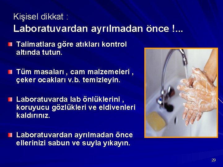 Kişisel dikkat : Laboratuvardan ayrılmadan önce !. . . Talimatlara göre atıkları kontrol altında