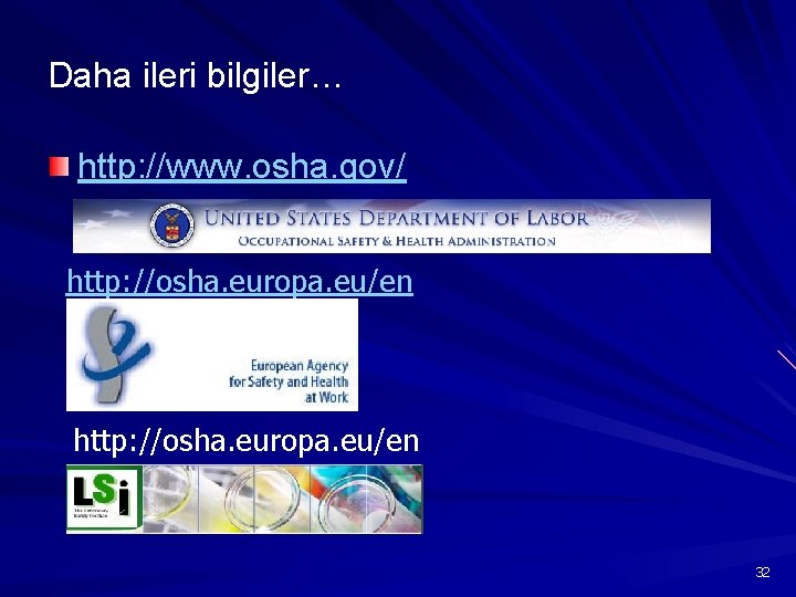 Daha ileri bilgiler… http: //www. osha. gov/ http: //osha. europa. eu/en 32 