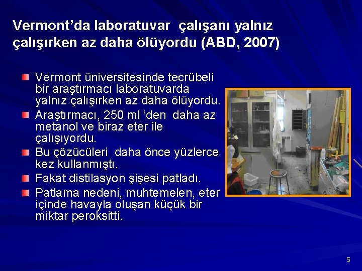 Vermont’da laboratuvar çalışanı yalnız çalışırken az daha ölüyordu (ABD, 2007) Vermont üniversitesinde tecrübeli bir