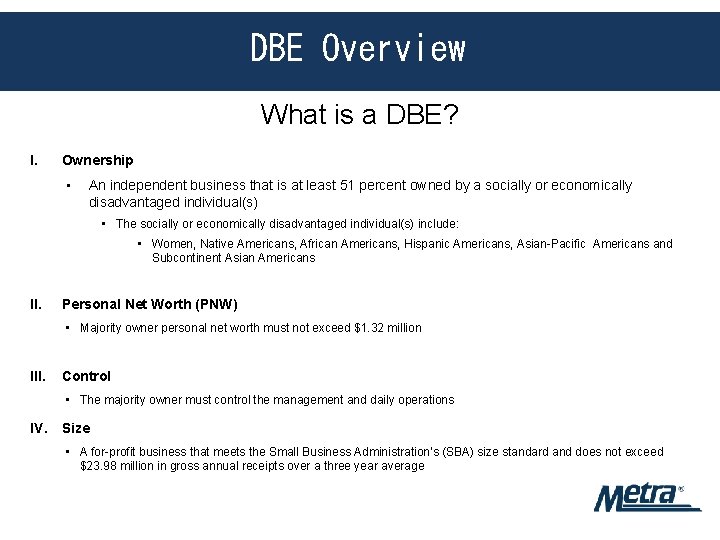 DBE Overview What is a DBE? I. Ownership • An independent business that is