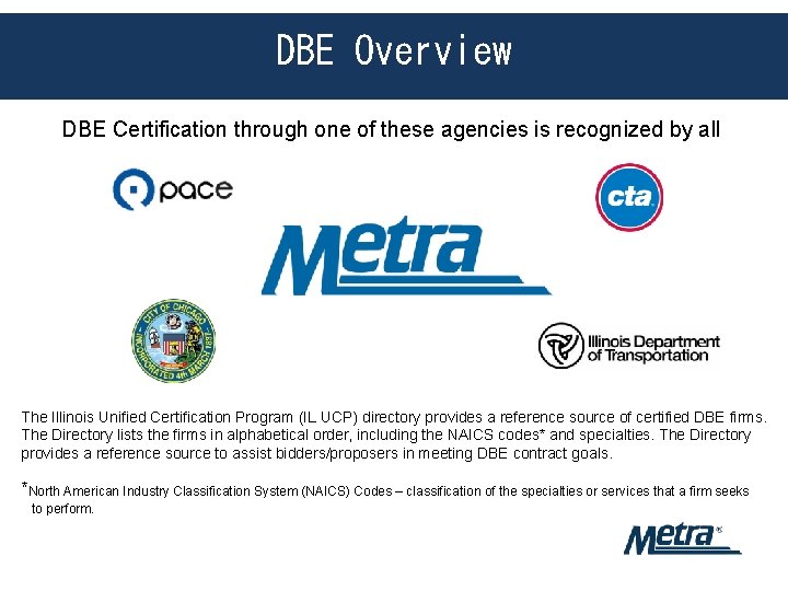 DBE Overview DBE Certification through one of these agencies is recognized by all The