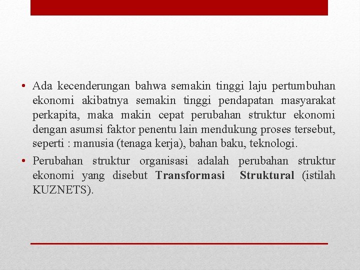  • Ada kecenderungan bahwa semakin tinggi laju pertumbuhan ekonomi akibatnya semakin tinggi pendapatan