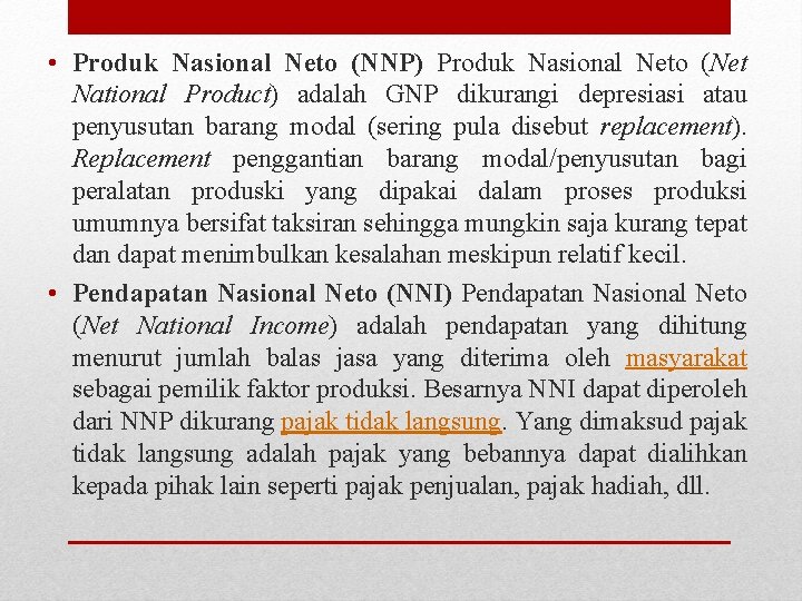  • Produk Nasional Neto (NNP) Produk Nasional Neto (Net National Product) adalah GNP