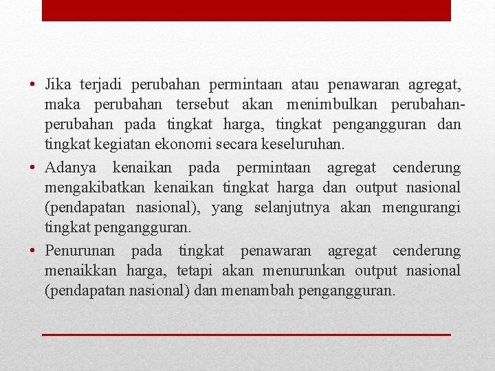  • Jika terjadi perubahan permintaan atau penawaran agregat, maka perubahan tersebut akan menimbulkan