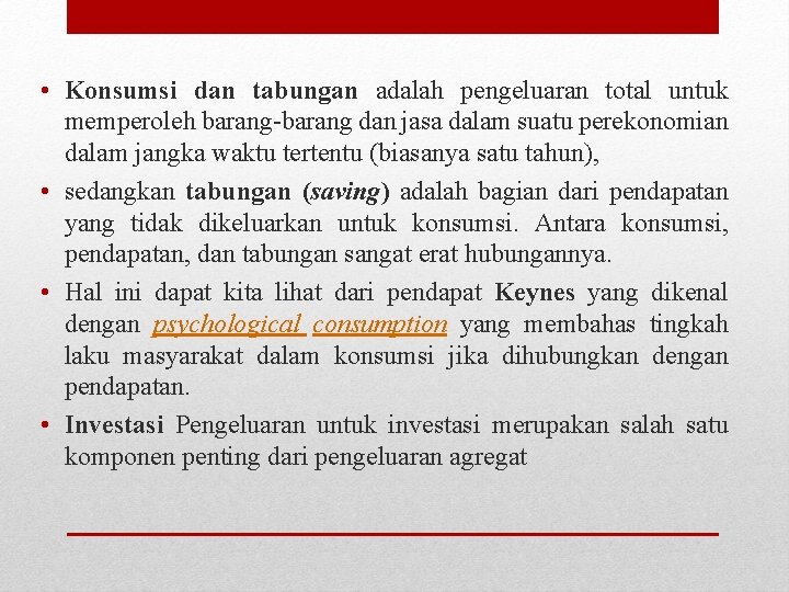  • Konsumsi dan tabungan adalah pengeluaran total untuk memperoleh barang-barang dan jasa dalam