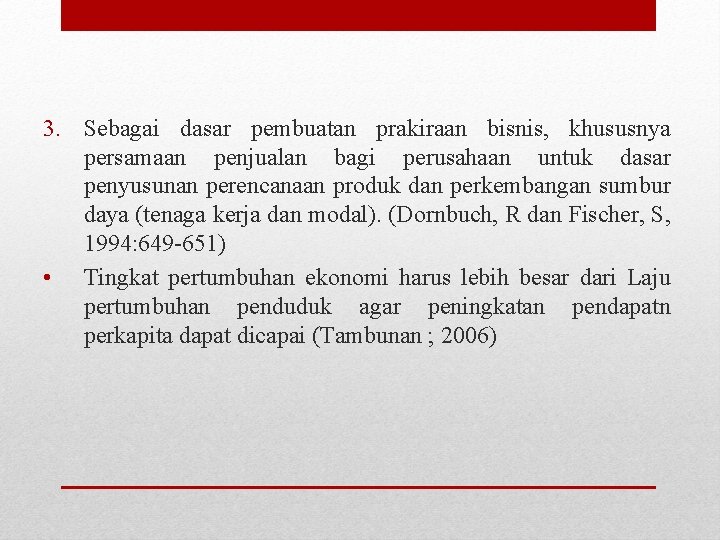 3. Sebagai dasar pembuatan prakiraan bisnis, khususnya persamaan penjualan bagi perusahaan untuk dasar penyusunan