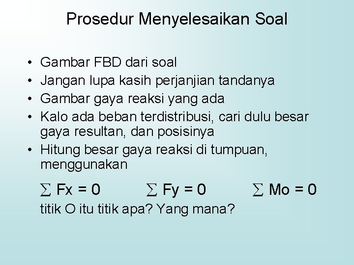 Prosedur Menyelesaikan Soal • • Gambar FBD dari soal Jangan lupa kasih perjanjian tandanya