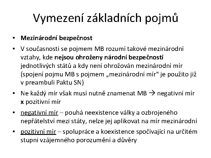 Vymezení základních pojmů • Mezinárodní bezpečnost • V současnosti se pojmem MB rozumí takové