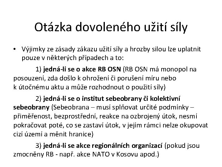 Otázka dovoleného užití síly • Výjimky ze zásady zákazu užití síly a hrozby silou