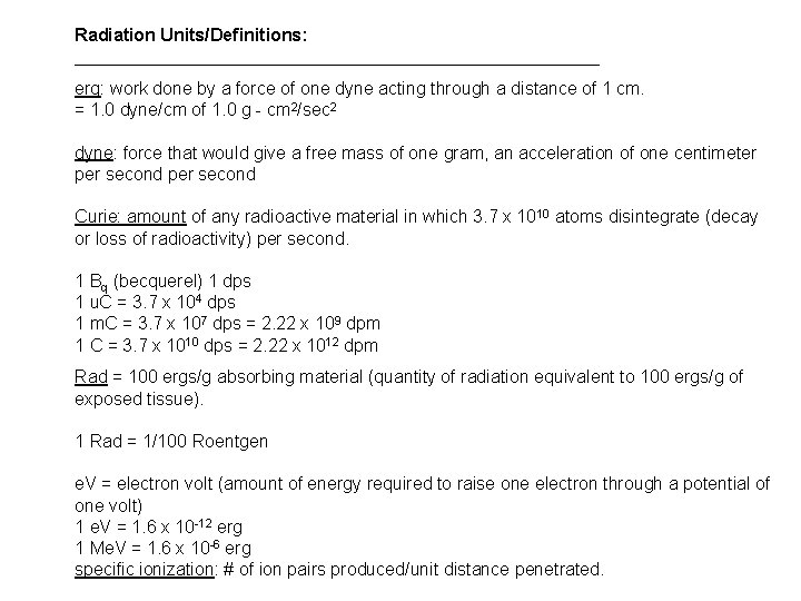 Radiation Units/Definitions: ___________________________ erg: work done by a force of one dyne acting through