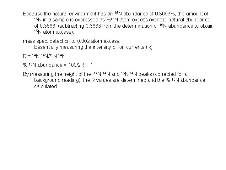 Because the natural environment has an 15 N abundance of 0. 3663%, the amount
