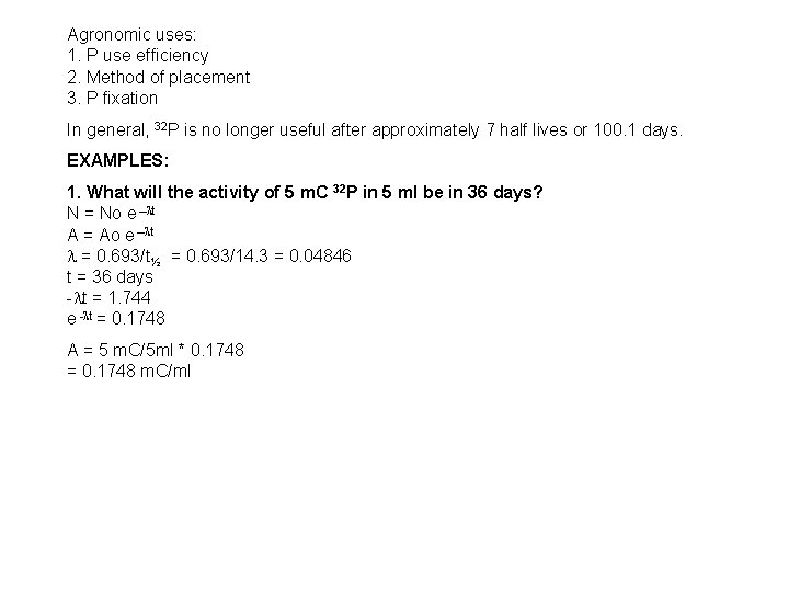 Agronomic uses: 1. P use efficiency 2. Method of placement 3. P fixation In