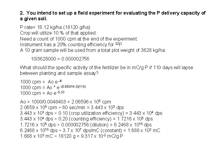 2. You intend to set up a field experiment for evaluating the P delivery