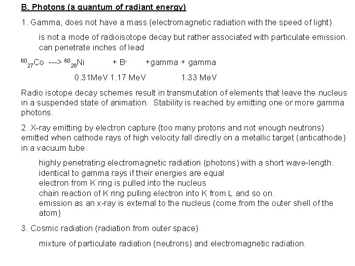 B. Photons (a quantum of radiant energy) 1. Gamma, does not have a mass