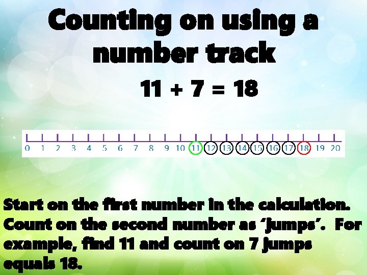 Counting on using a number track 11 + 7 = 18 Start on the