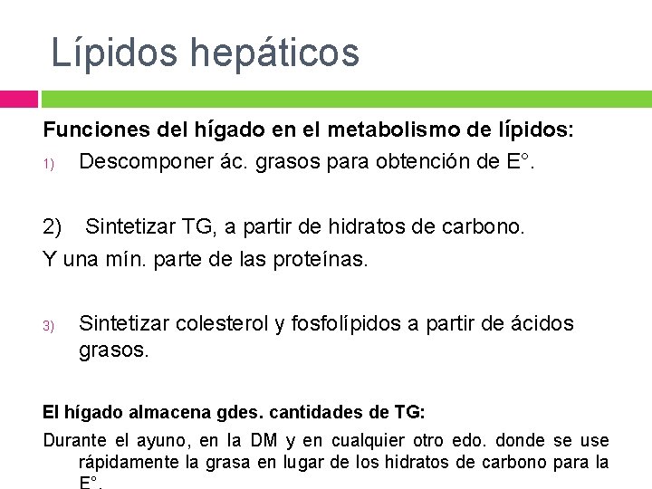Lípidos hepáticos Funciones del hígado en el metabolismo de lípidos: 1) Descomponer ác. grasos